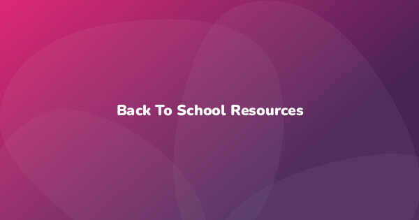 Back To School Resources