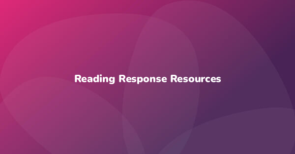 Reading Response Resources