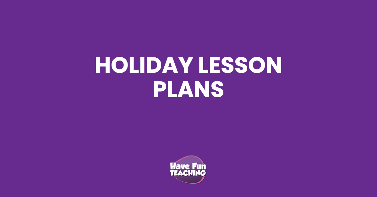 Holiday Lesson Plans - Have Fun Teaching
